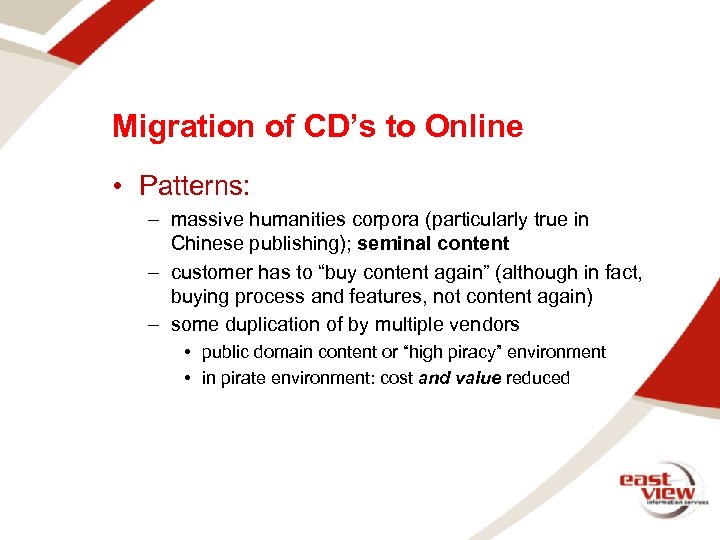 Migration of CD’s to Online • Patterns: – massive humanities corpora (particularly true in