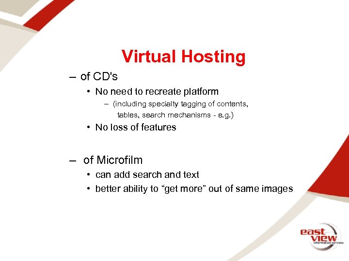 Virtual Hosting – of CD's • No need to recreate platform – (including specialty