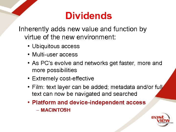 Dividends Inherently adds new value and function by virtue of the new environment: •