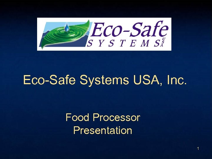 Eco-Safe Systems USA, Inc. Food Processor Presentation 1 