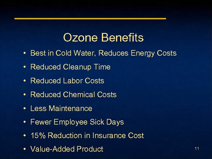 Ozone Benefits • Best in Cold Water, Reduces Energy Costs • Reduced Cleanup Time