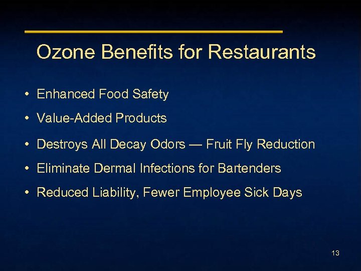 Ozone Benefits for Restaurants • Enhanced Food Safety • Value-Added Products • Destroys All