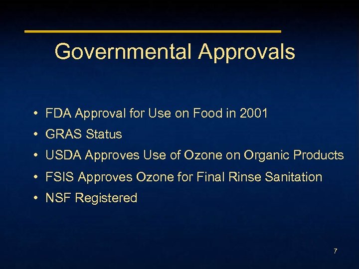 Governmental Approvals • FDA Approval for Use on Food in 2001 • GRAS Status