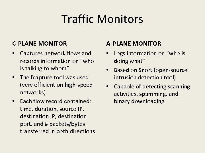 Traffic Monitors C-PLANE MONITOR A-PLANE MONITOR • Captures network flows and records information on