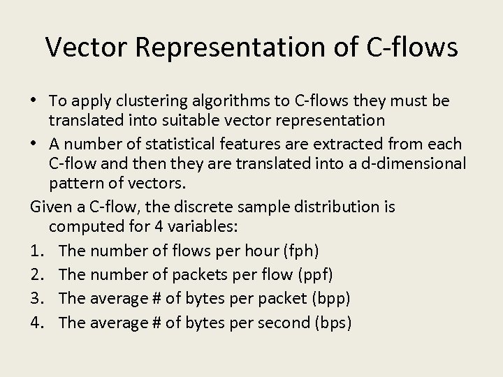 Vector Representation of C-flows • To apply clustering algorithms to C-flows they must be