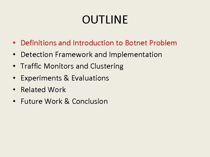 OUTLINE • • • Definitions and Introduction to Botnet Problem Detection Framework and Implementation