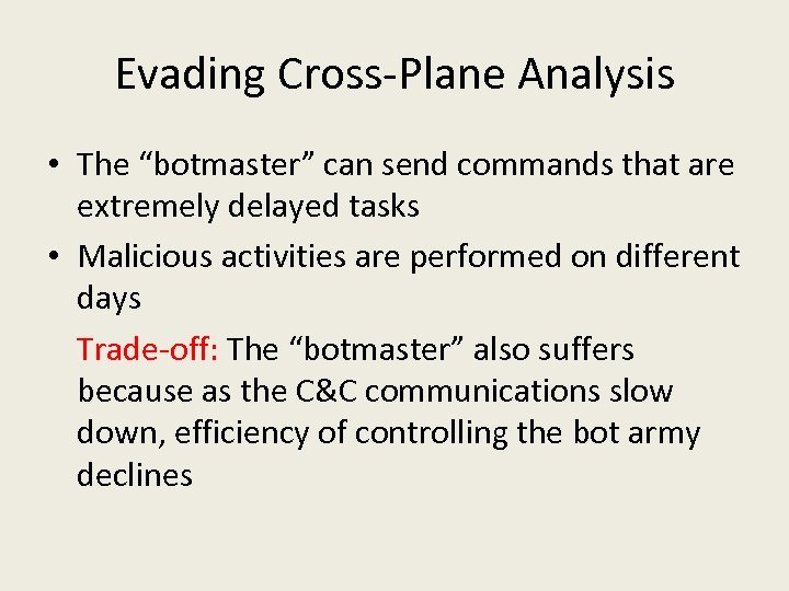 Evading Cross-Plane Analysis • The “botmaster” can send commands that are extremely delayed tasks