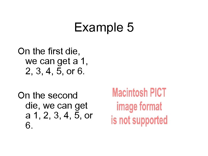 Example 5 On the first die, we can get a 1, 2, 3, 4,