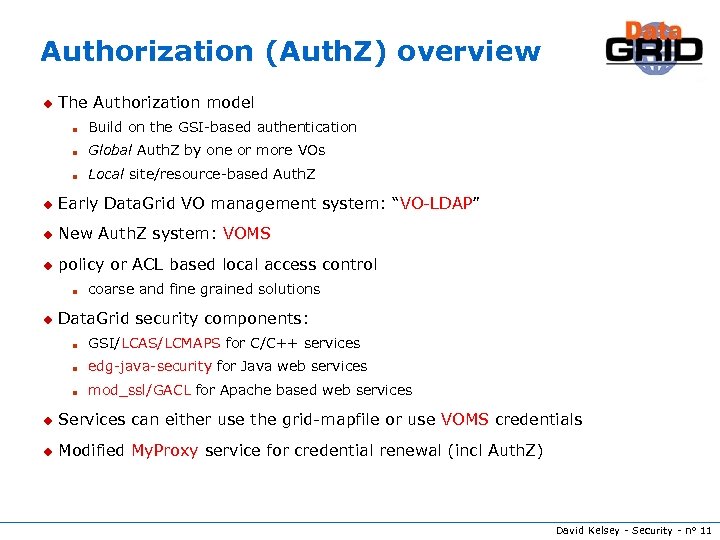 Authorization (Auth. Z) overview u The Authorization model n Build on the GSI-based authentication
