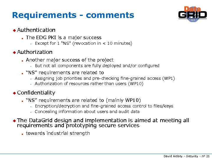 Requirements - comments u Authentication n The EDG PKI is a major success s