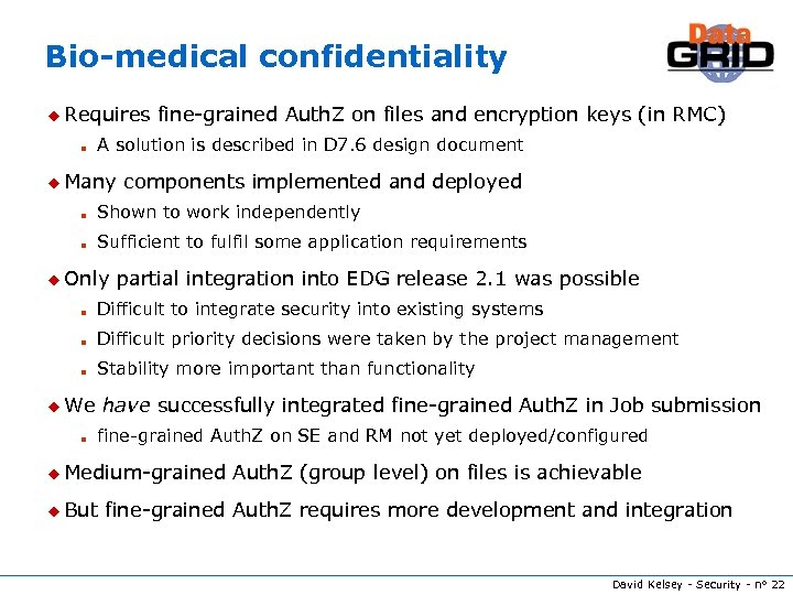 Bio-medical confidentiality u Requires n fine-grained Auth. Z on files and encryption keys (in
