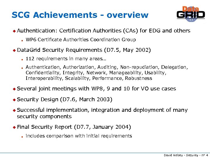SCG Achievements - overview u Authentication: n WP 6 Certificate Authorities Coordination Group u