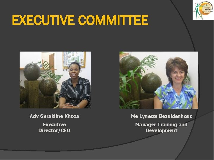 EXECUTIVE COMMITTEE Await new picture Adv Geraldine Khoza Me Lynette Bezuidenhout Executive Director/CEO Manager