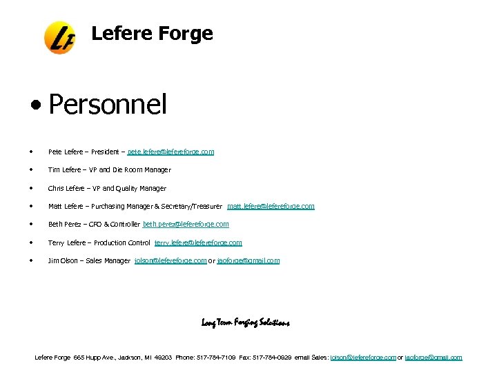 Lefere Forge • Personnel • Pete Lefere – President – pete. lefere@lefereforge. com •