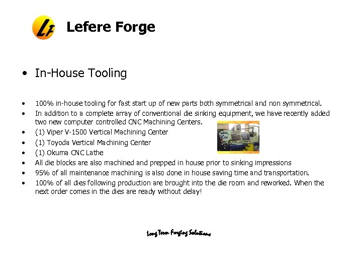 Lefere Forge • In-House Tooling • • 100% in-house tooling for fast start up