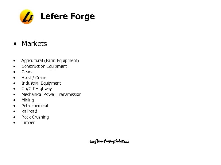 Lefere Forge • Markets • • • Agricultural (Farm Equipment) Construction Equipment Gears Hoist