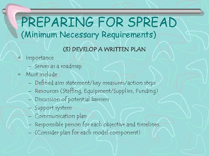 PREPARING FOR SPREAD (Minimum Necessary Requirements) (3) DEVELOP A WRITTEN PLAN • Importance –