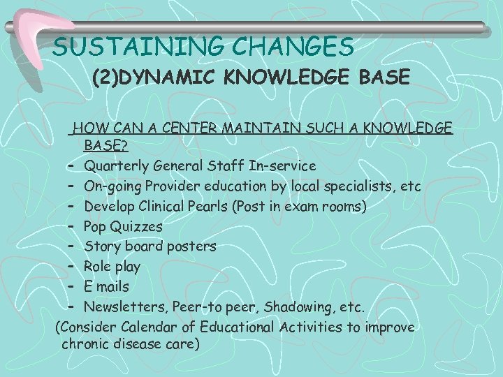 SUSTAINING CHANGES (2)DYNAMIC KNOWLEDGE BASE HOW CAN A CENTER MAINTAIN SUCH A KNOWLEDGE BASE?