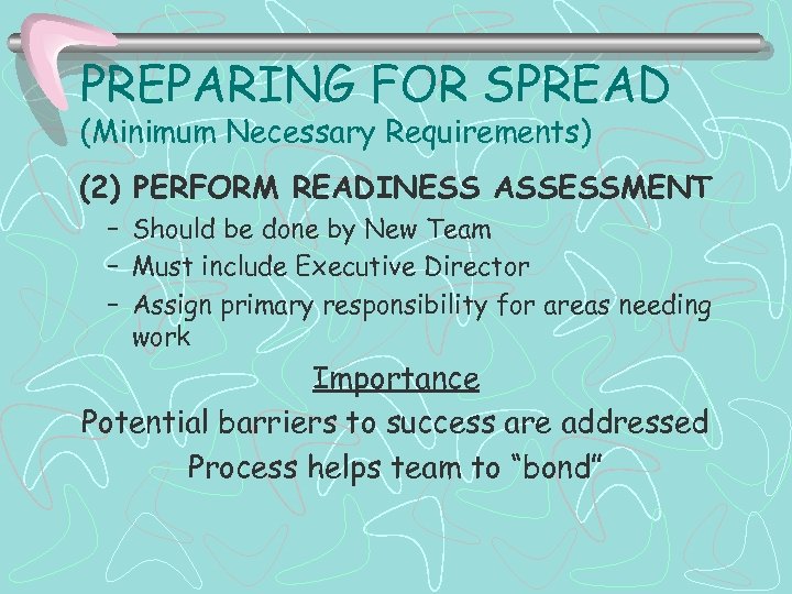 PREPARING FOR SPREAD (Minimum Necessary Requirements) (2) PERFORM READINESS ASSESSMENT – Should be done