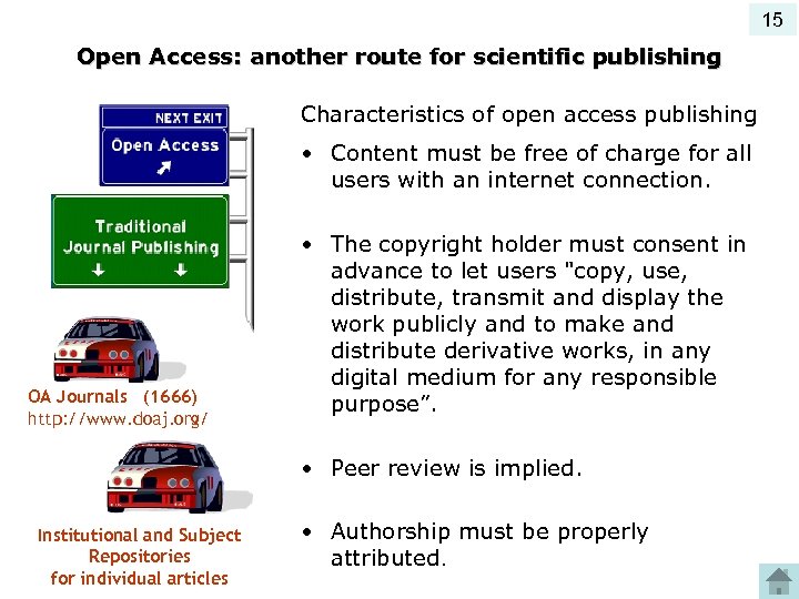 15 Open Access: another route for scientific publishing Characteristics of open access publishing •