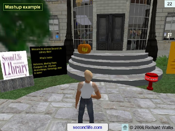 22 Mashup example secondlife. com © 2006 Richard Wallis 