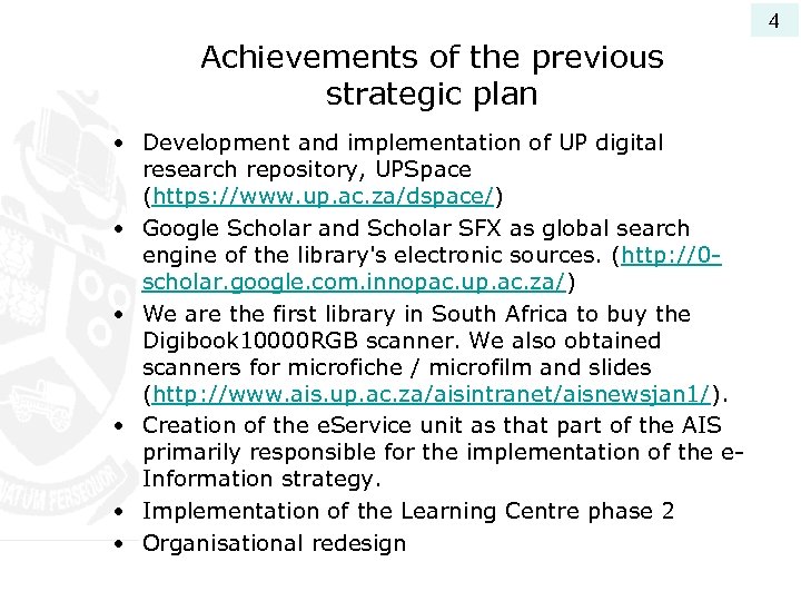 4 Achievements of the previous strategic plan • Development and implementation of UP digital
