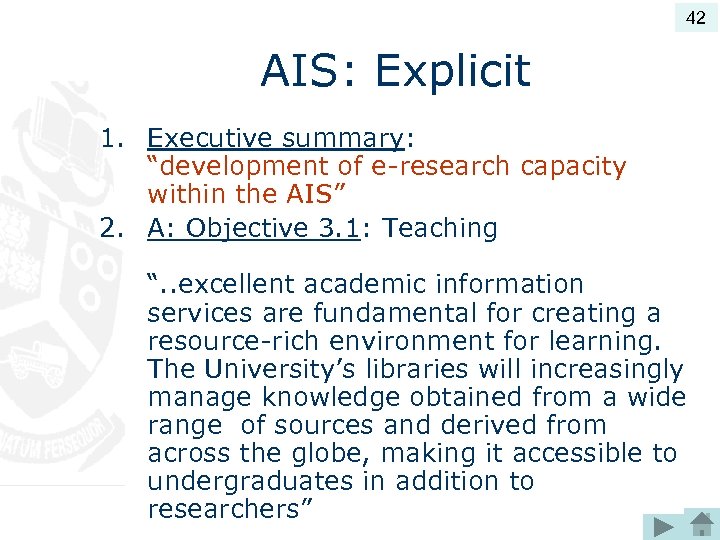 42 AIS: Explicit 1. Executive summary: “development of e-research capacity within the AIS” 2.