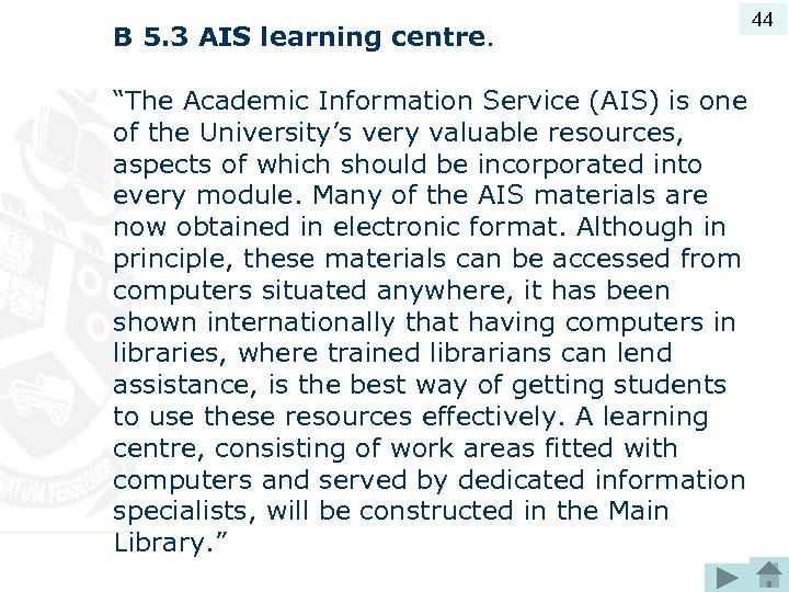 44 B 5. 3 AIS learning centre. “The Academic Information Service (AIS) is one
