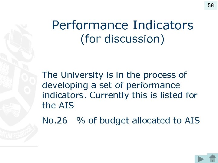 58 Performance Indicators (for discussion) The University is in the process of developing a