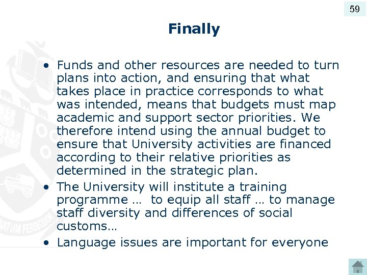 59 Finally • Funds and other resources are needed to turn plans into action,