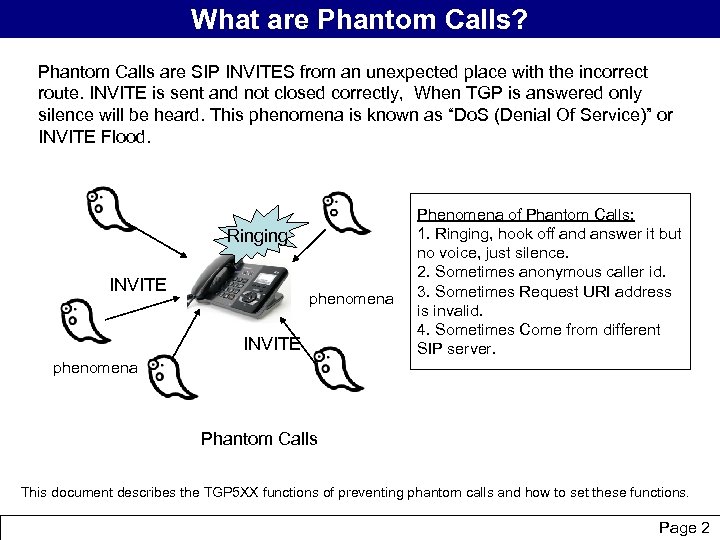 What are Phantom Calls? Phantom Calls are SIP INVITES from an unexpected place with