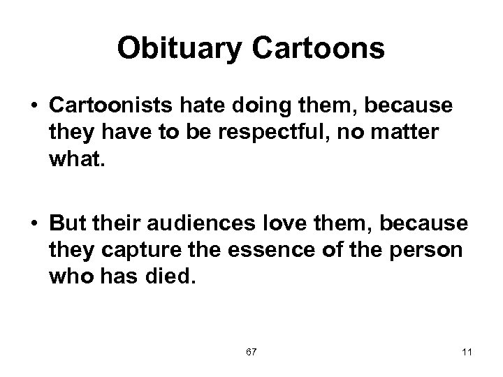 Obituary Cartoons • Cartoonists hate doing them, because they have to be respectful, no