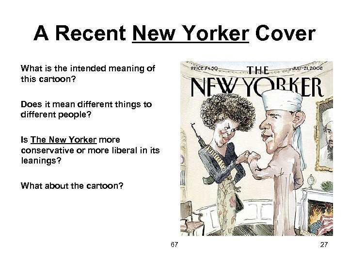 A Recent New Yorker Cover What is the intended meaning of this cartoon? Does