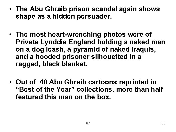  • The Abu Ghraib prison scandal again shows shape as a hidden persuader.