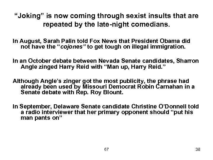 “Joking” is now coming through sexist insults that are repeated by the late-night comedians.