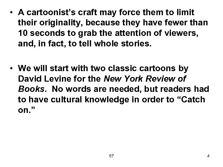  • A cartoonist’s craft may force them to limit their originality, because they
