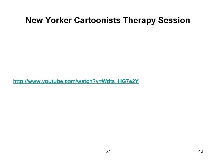 New Yorker Cartoonists Therapy Session http: //www. youtube. com/watch? v=Wdts_HG 7 e 2 Y
