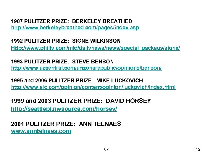 1987 PULITZER PRIZE: BERKELEY BREATHED http: //www. berkeleybreathed. com/pages/index. asp 1992 PULITZER PRIZE: SIGNE