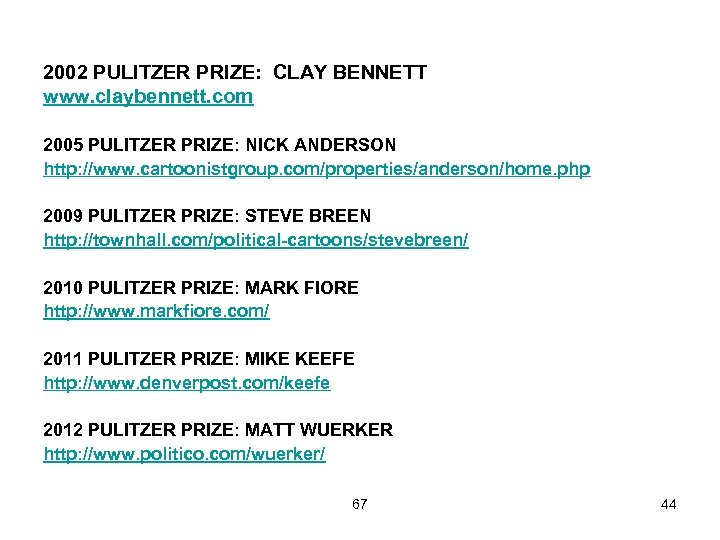 2002 PULITZER PRIZE: CLAY BENNETT www. claybennett. com 2005 PULITZER PRIZE: NICK ANDERSON http: