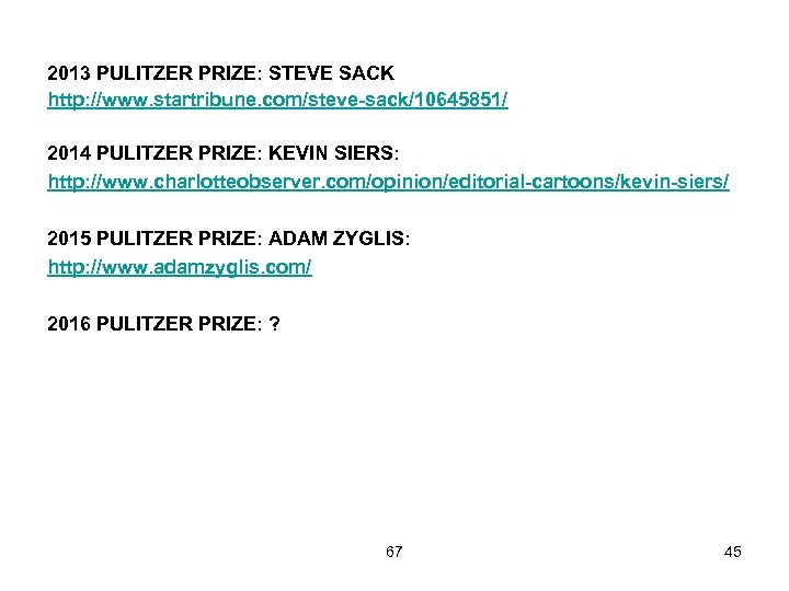 2013 PULITZER PRIZE: STEVE SACK http: //www. startribune. com/steve-sack/10645851/ 2014 PULITZER PRIZE: KEVIN SIERS: