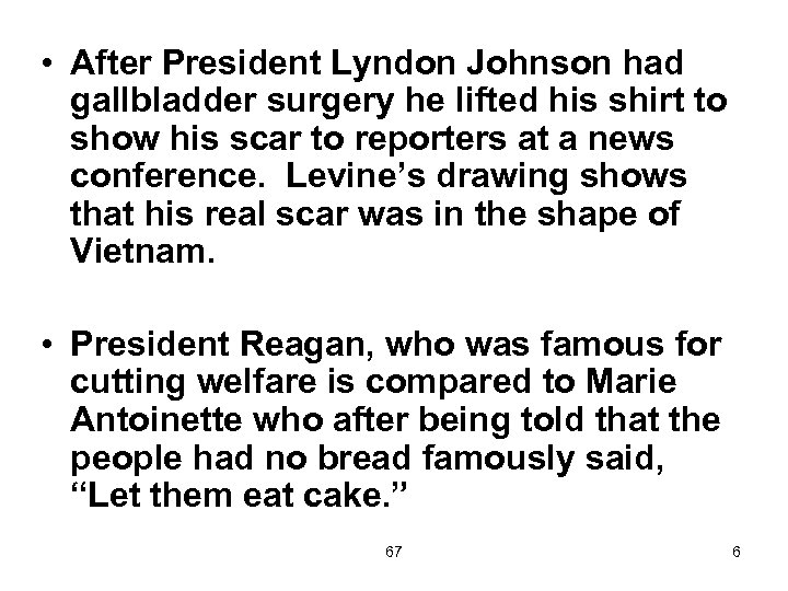  • After President Lyndon Johnson had gallbladder surgery he lifted his shirt to