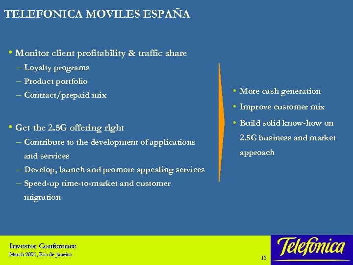 TELEFONICA MOVILES ESPAÑA • Monitor client profitability & traffic share – Loyalty programs –