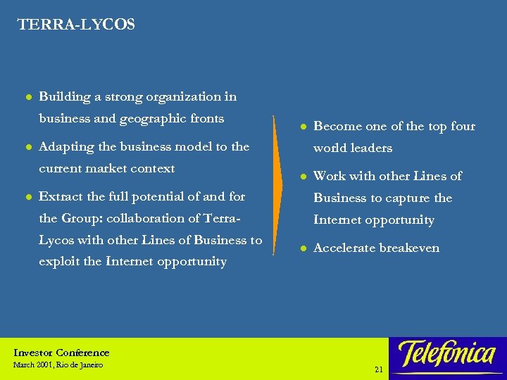 TERRA-LYCOS l Building a strong organization in business and geographic fronts l l Adapting