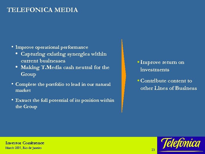 TELEFONICA MEDIA • Improve operational performance • Capturing existing synergies within • current businesses