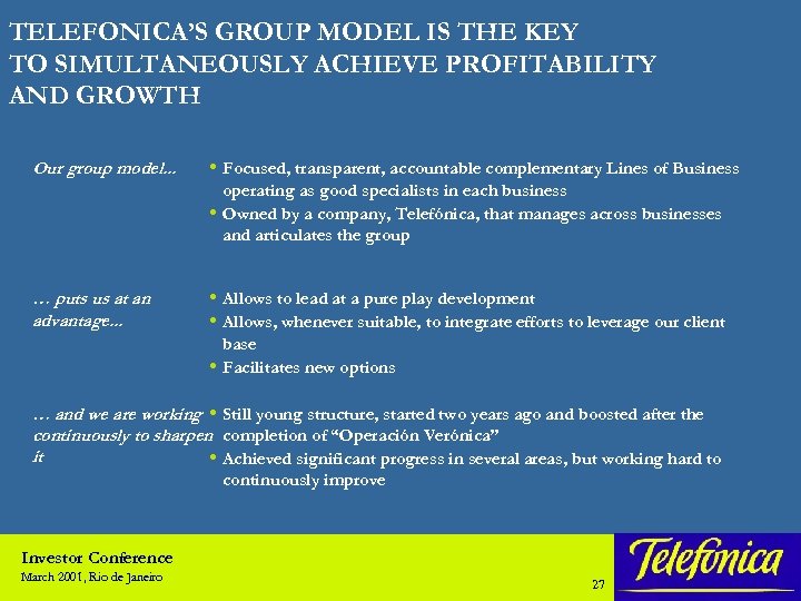 TELEFONICA’S GROUP MODEL IS THE KEY TO SIMULTANEOUSLY ACHIEVE PROFITABILITY AND GROWTH Our group