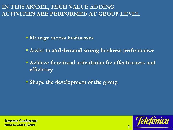 IN THIS MODEL, HIGH VALUE ADDING ACTIVITIES ARE PERFORMED AT GROUP LEVEL Manage across