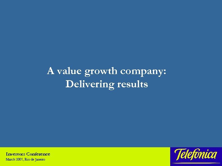 A value growth company: Delivering results Investors Conference March 2001, Rio de Janeiro 