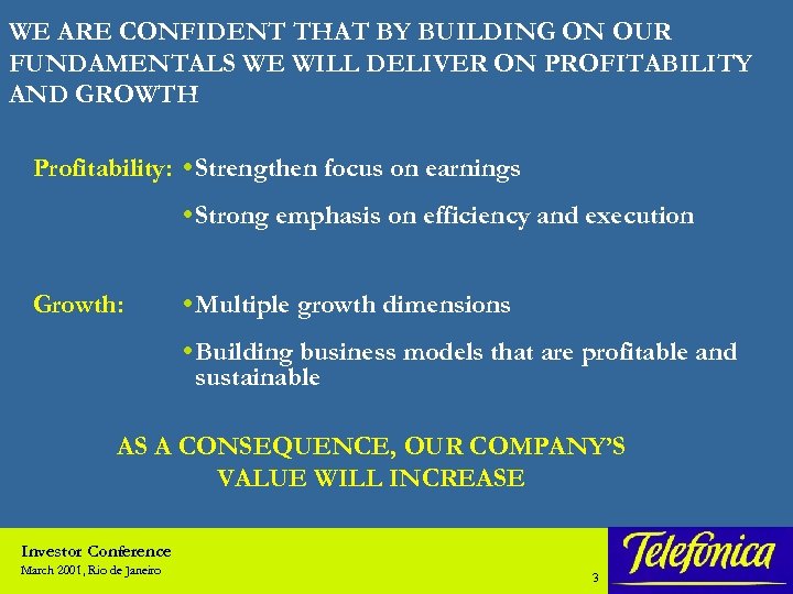 WE ARE CONFIDENT THAT BY BUILDING ON OUR FUNDAMENTALS WE WILL DELIVER ON PROFITABILITY