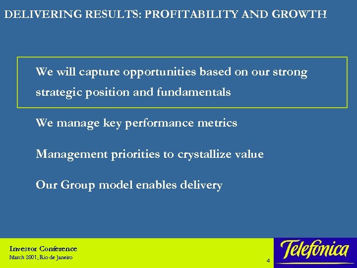 DELIVERING RESULTS: PROFITABILITY AND GROWTH We will capture opportunities based on our strong strategic