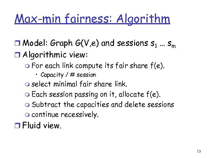 Max-min fairness: Algorithm r Model: Graph G(V, e) and sessions s 1 … sm